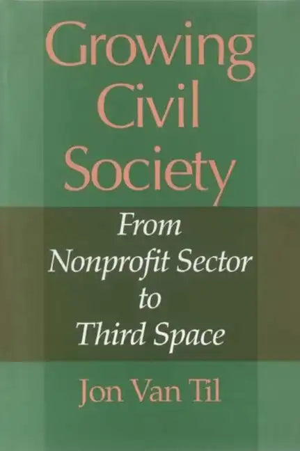 Growing Civil Society: From Nonprofit Sector to Third Space - Paperback