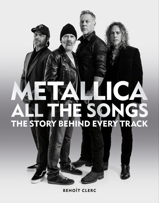 Metallica All the Songs: The Story Behind Every Track - Hardcover