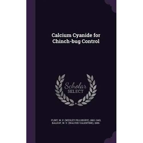 Calcium Cyanide for Chinch-bug Control - Hardcover