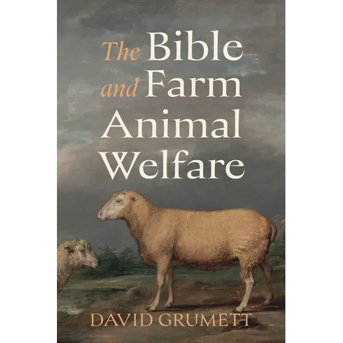 The Bible and Farm Animal Welfare - Paperback
