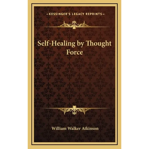 Self-Healing by Thought Force - Hardcover