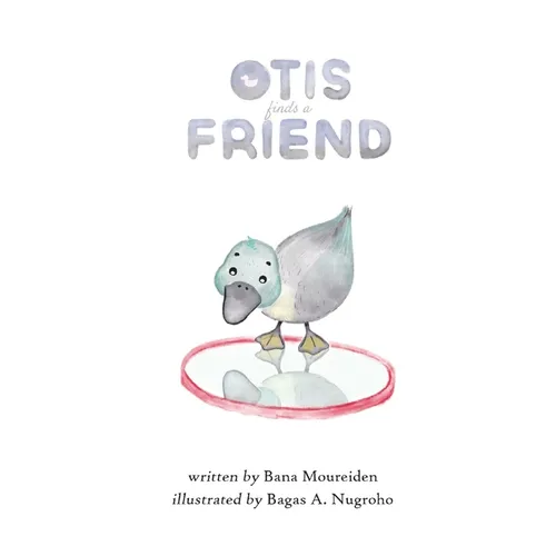 Otis Finds a Friend: A duck&amp;#39;s journey to self-love - Hardcover