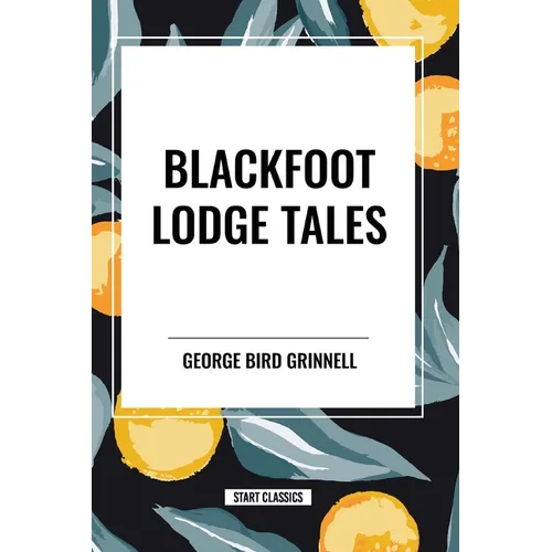 Blackfoot Lodge Tales - Paperback