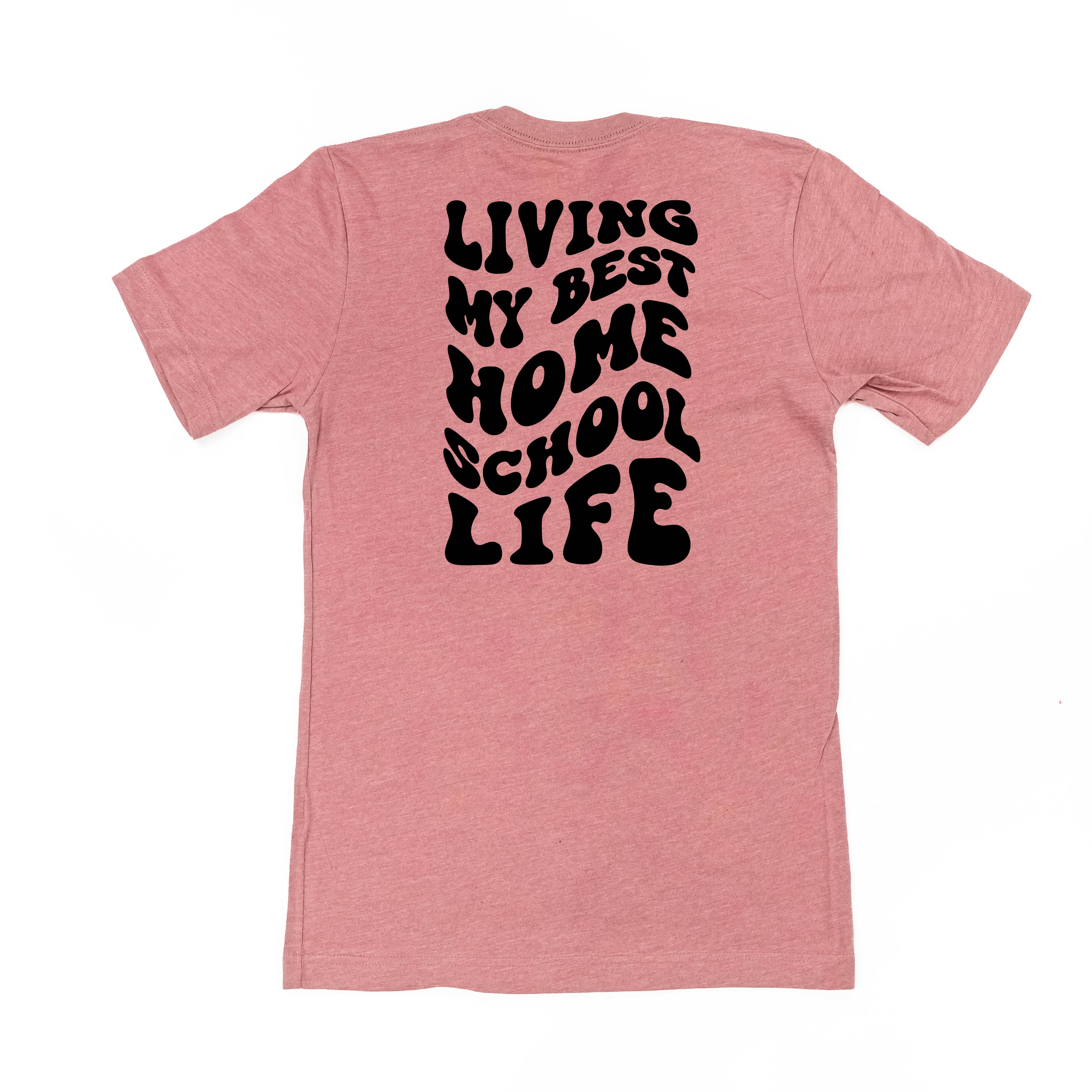 Living My Best Home School Life - Melty Smiley (pf &amp; b) - Unisex Tee