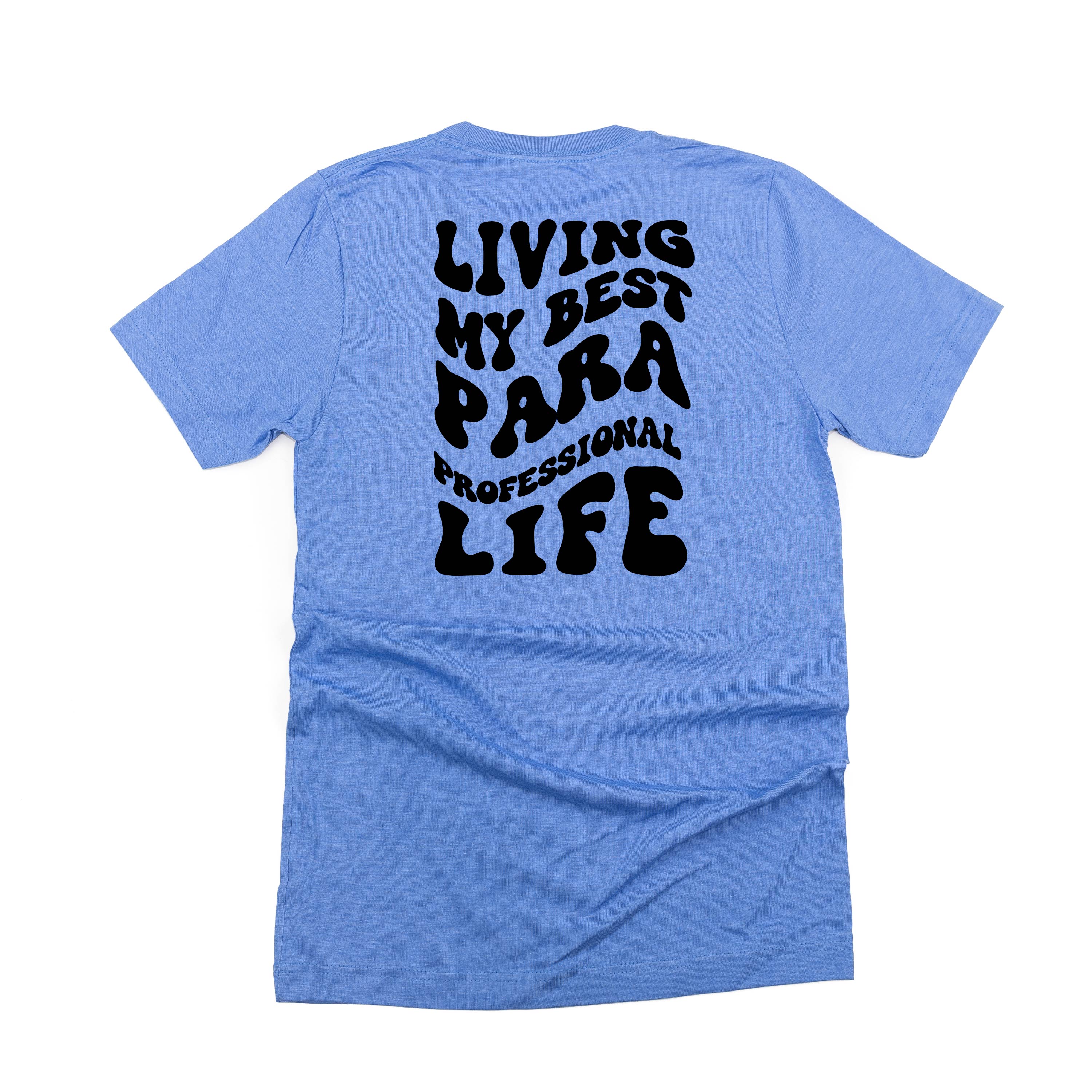 Living My Best Para Professional Life - Melty Smiley (pf &amp; b) - Unisex Tee