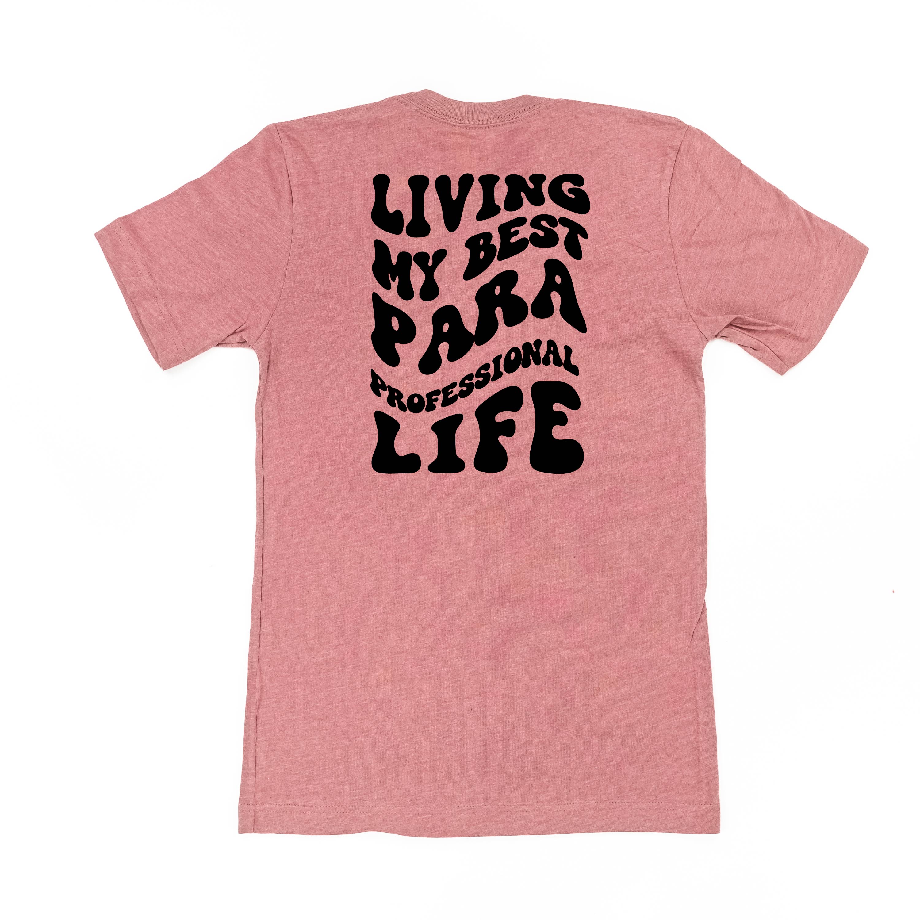 Living My Best Para Professional Life - Melty Smiley (pf &amp; b) - Unisex Tee