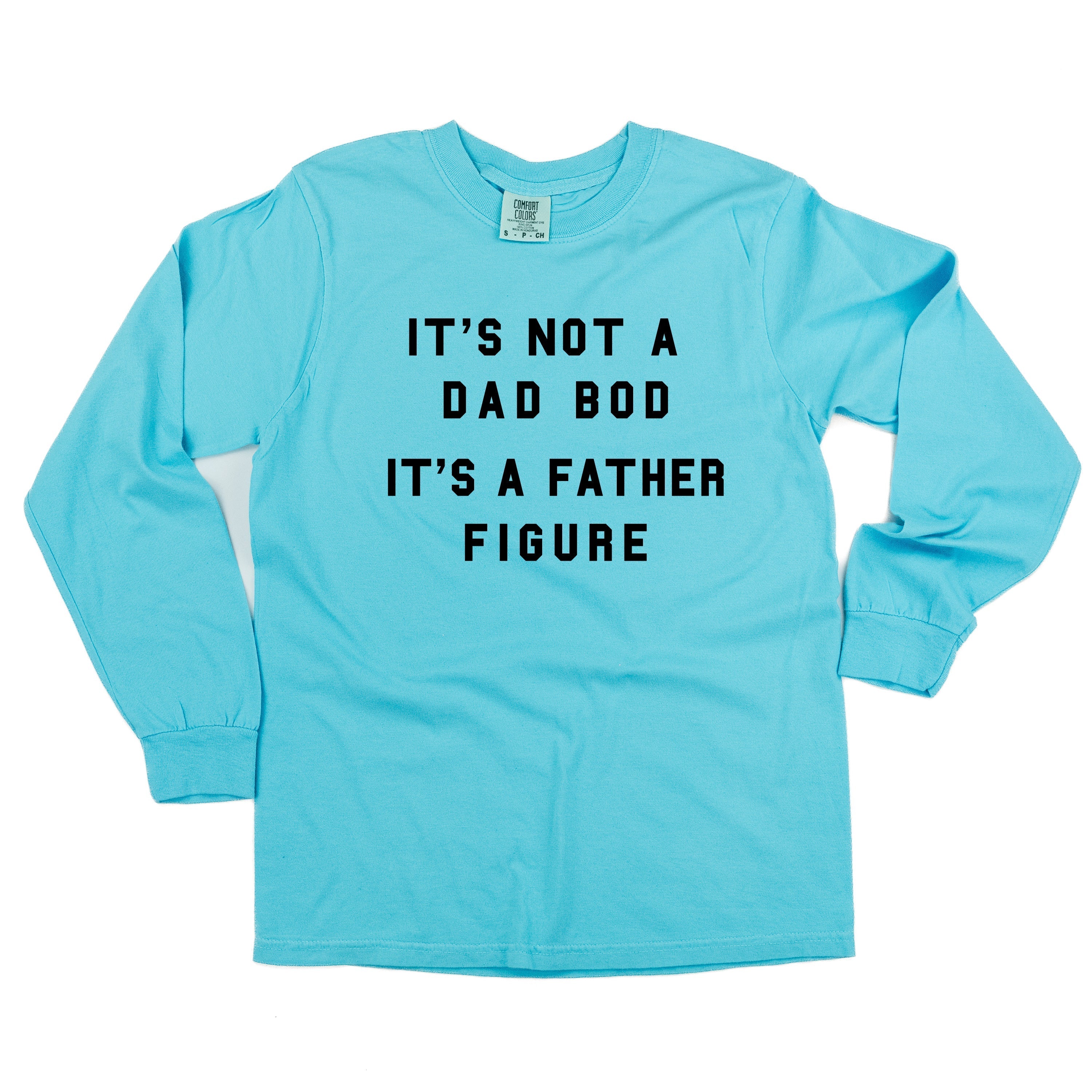It&#39;s Not A Dad Bod It&#39;s A Father Figure - LONG SLEEVE Comort Colors Tee