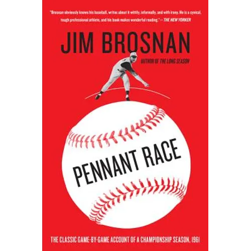 Pennant Race: The Classic Game-By-Game Account of a Championship Season, 1961 - Paperback