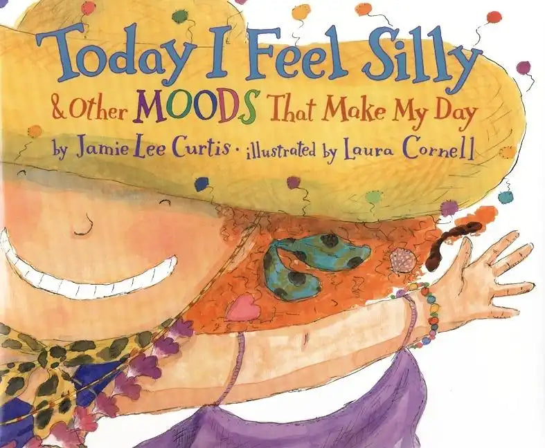 Today I Feel Silly &amp;amp; Other Moods That Make My Day - Hardcover