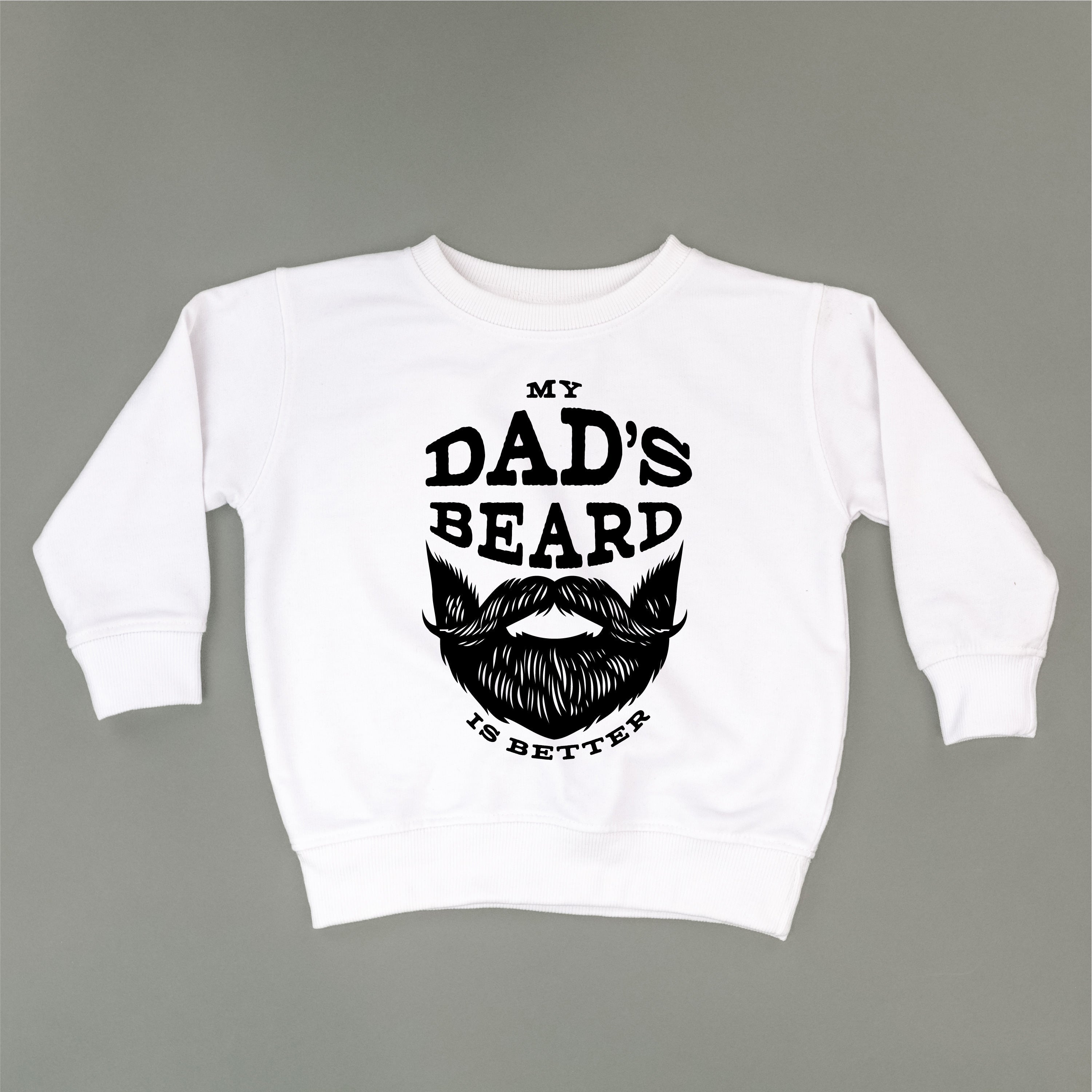 My Dad&amp;#39;s Beard Is Better - Child Sweater