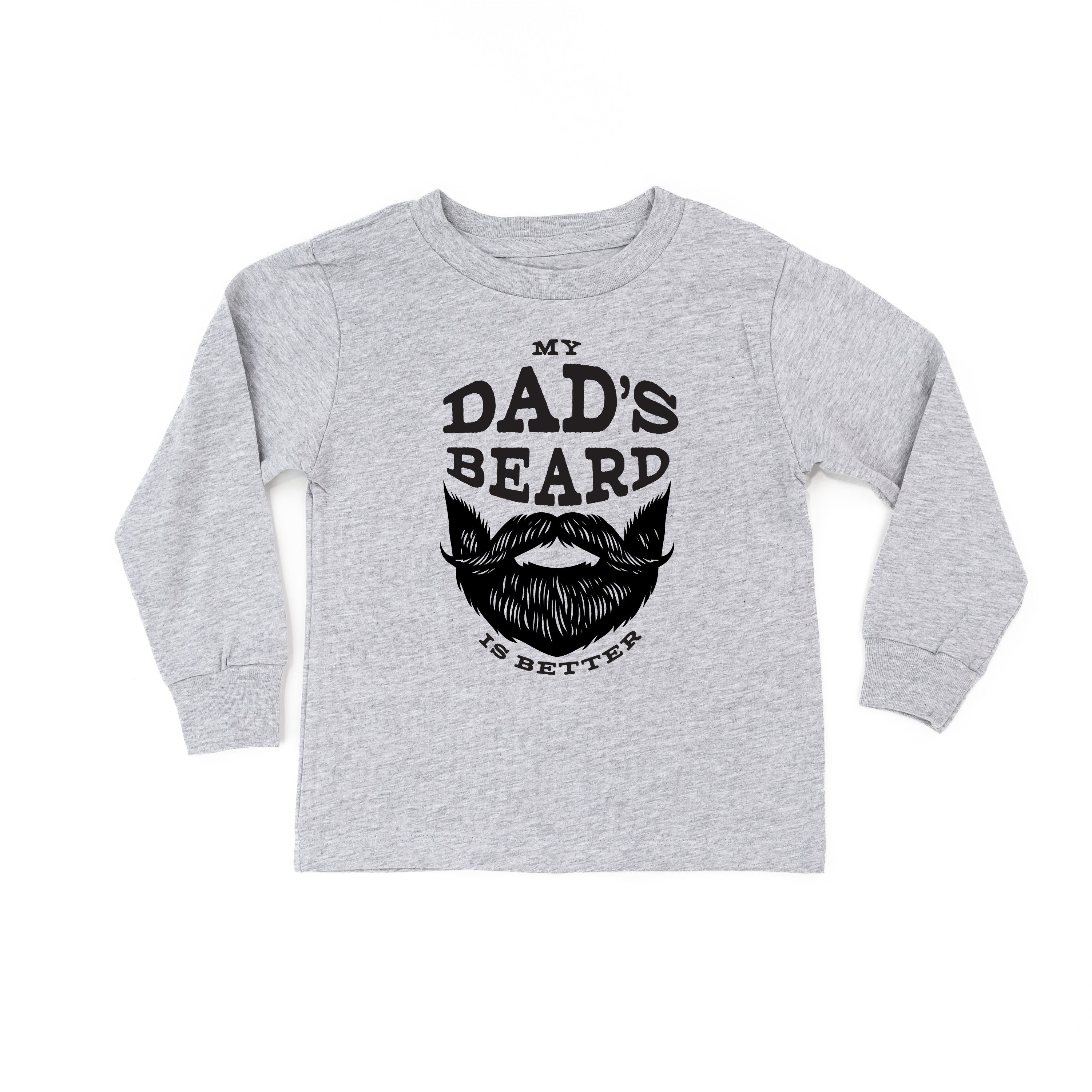 My Dad&amp;#39;s Beard Is Better - Child Long Sleeve Tee