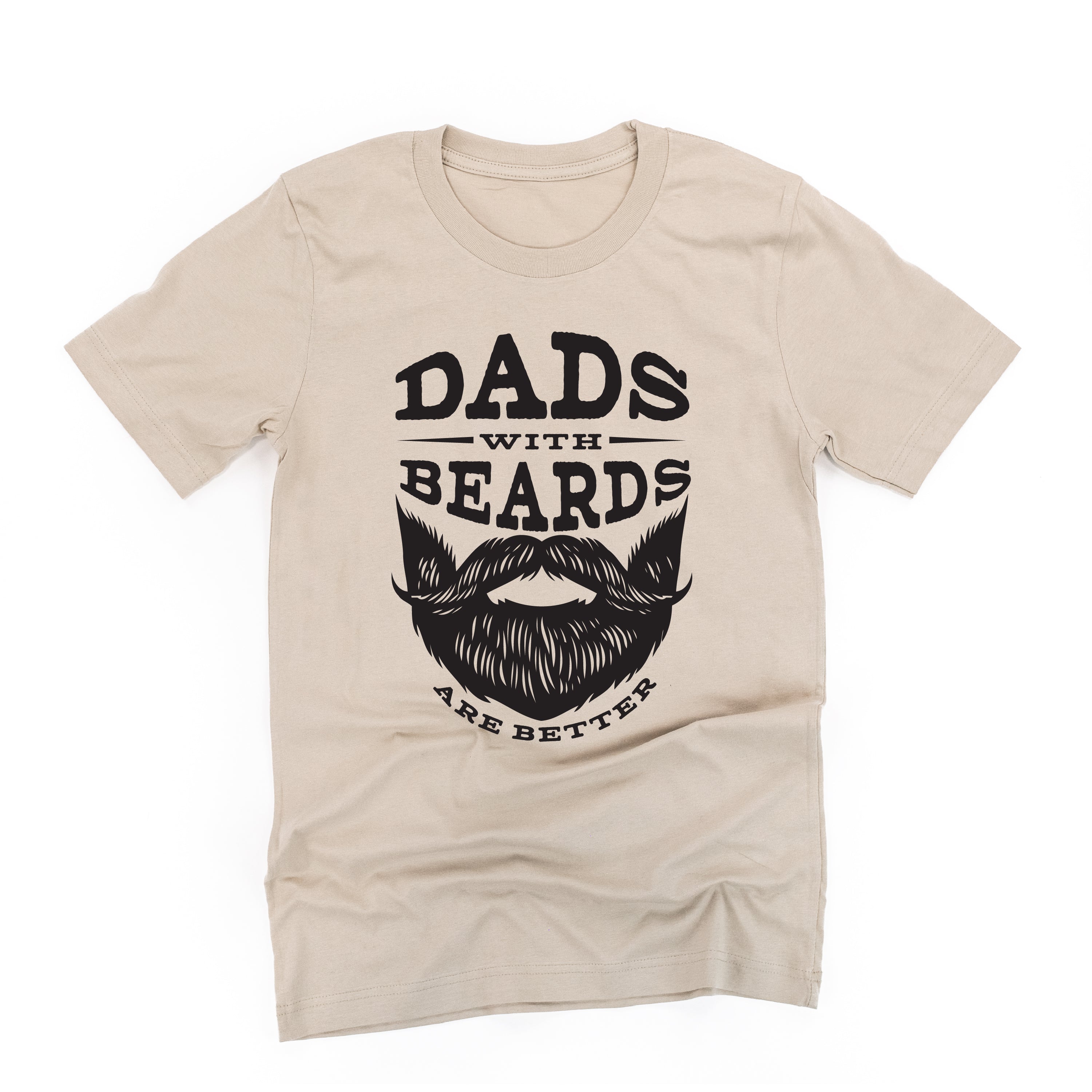 Dads With Beards Are Better - Unisex Tee