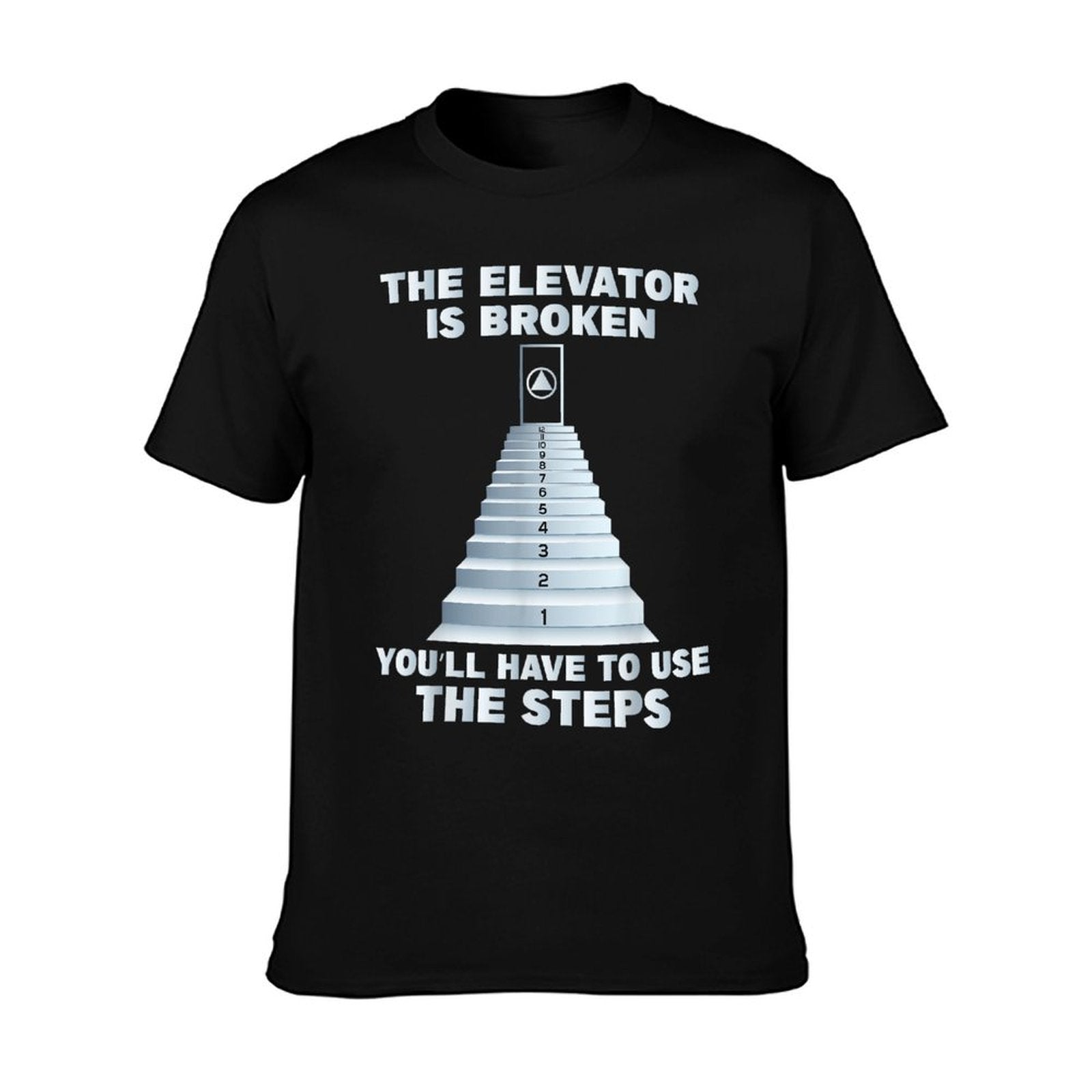 The Elevator Is Broken - Sober Sobriety AA NA T-Shirt