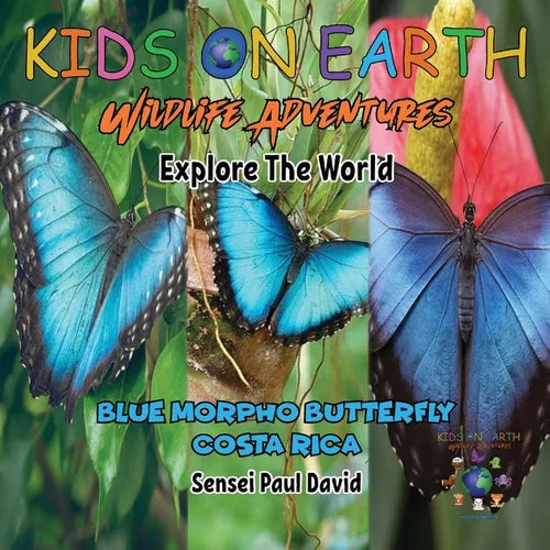 KIDS ON EARTH Wildlife Adventures - Explore The World: Blue Morpho Butterfly - Costa Rica - Paperback