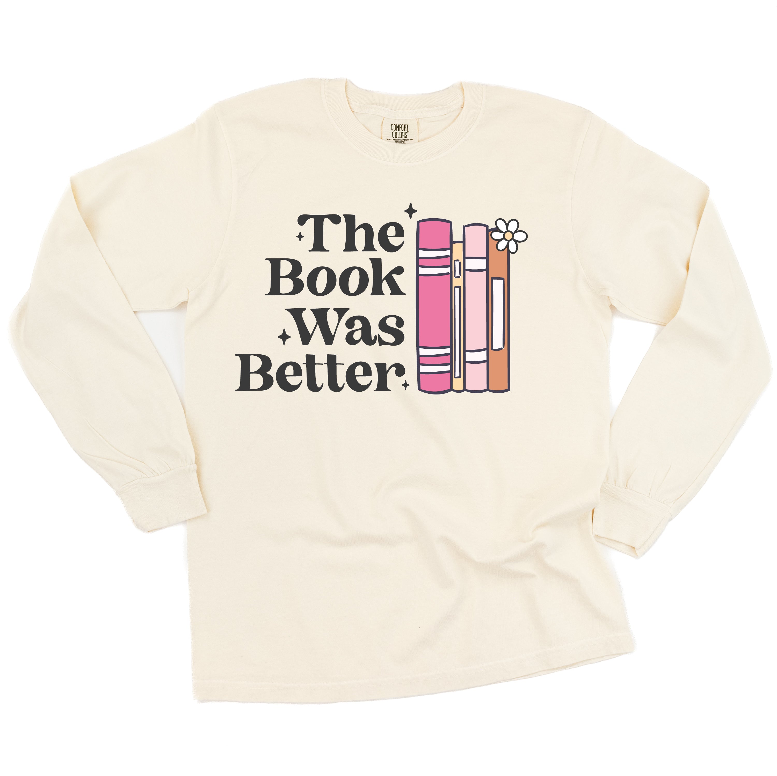 The Book Was Better - Long Sleeve Comfort Colors Tee
