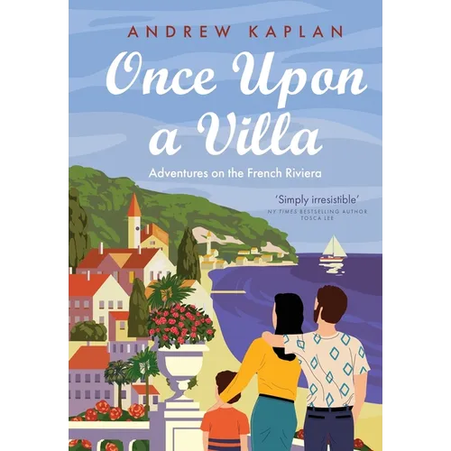 Once Upon a Villa: Adventures on the French Riviera - Hardcover