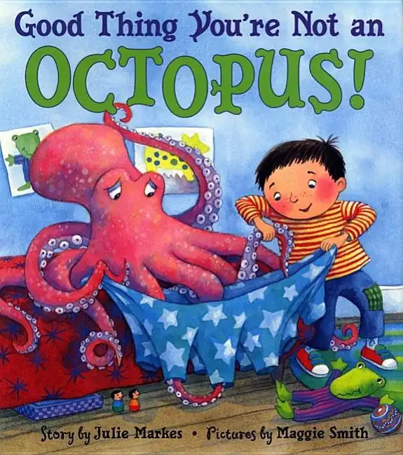 Good Thing You&amp;#39;re Not an Octopus! - Hardcover