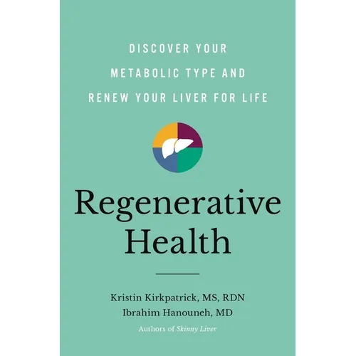 Regenerative Health: Discover Your Metabolic Type and Renew Your Liver for Life - Hardcover
