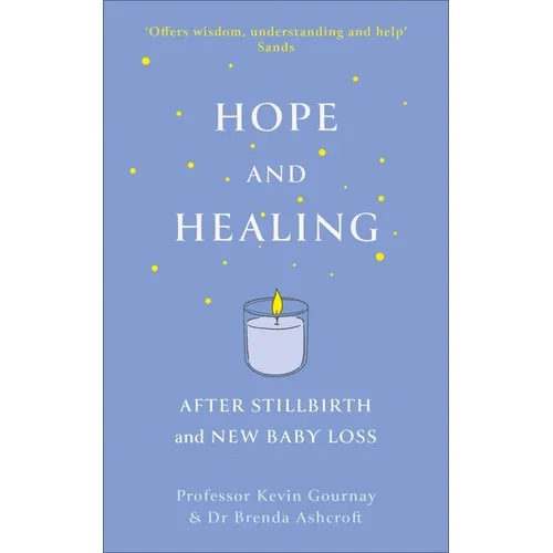 Hope and Healing After Stillbirth and New Baby Loss - Paperback