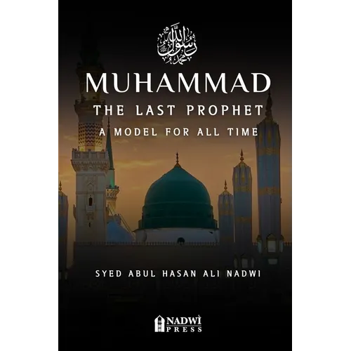 Muhammad - The Last Prophet: A Model for All Time: A Model For All Time - Paperback
