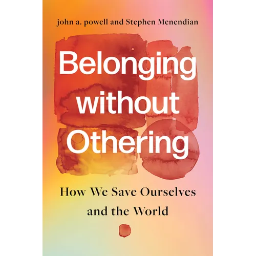 Belonging Without Othering: How We Save Ourselves and the World - Hardcover