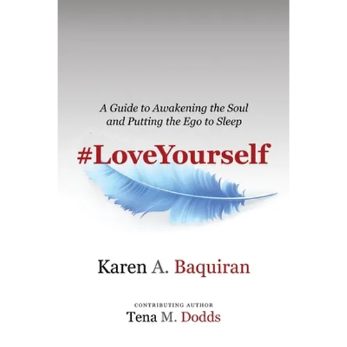 #Loveyourself: A Guide to Awakening the Soul and Putting the Ego to Sleep - Paperback