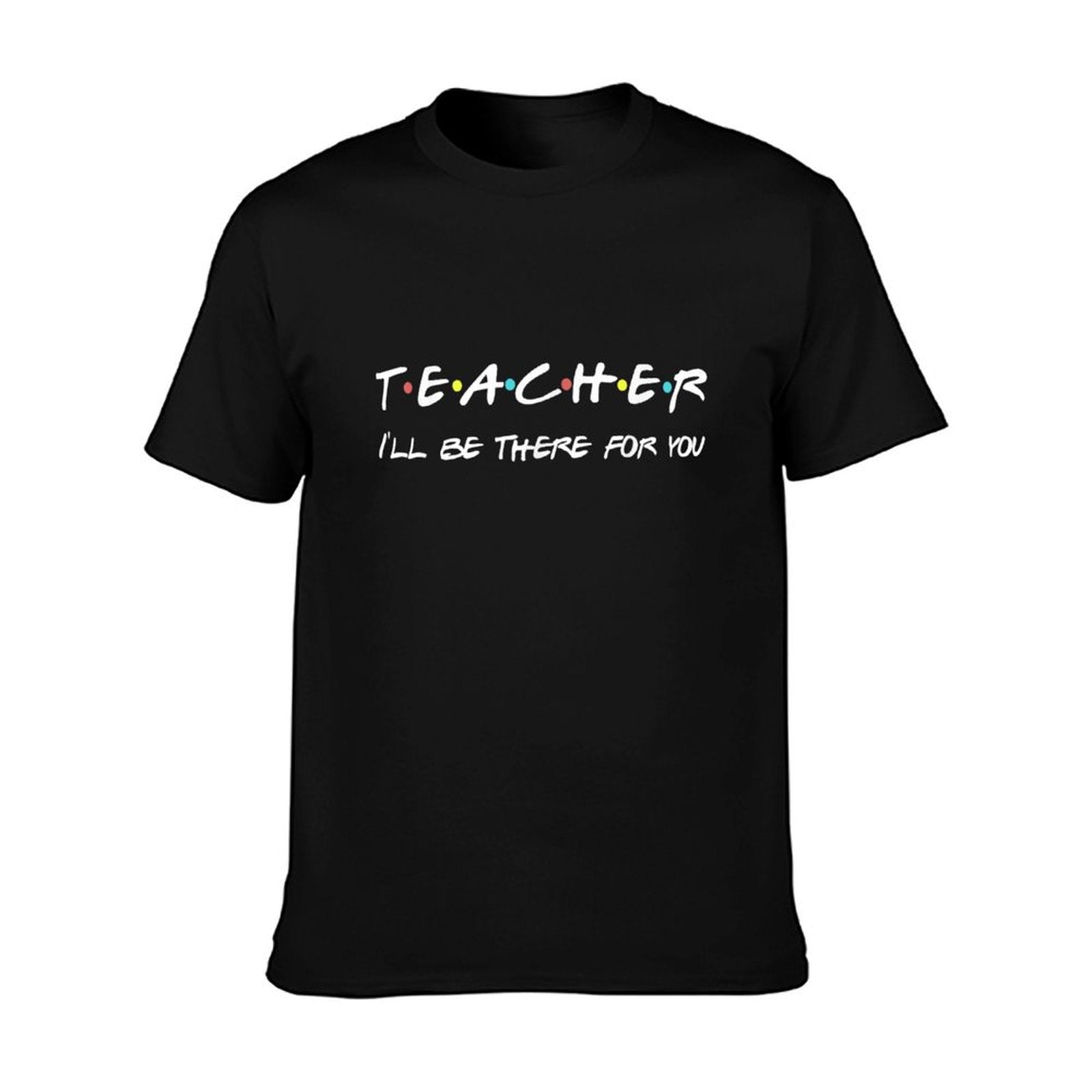 Teacher Funny Friends Themed T-shirt Appreciation Gift T-Shirt