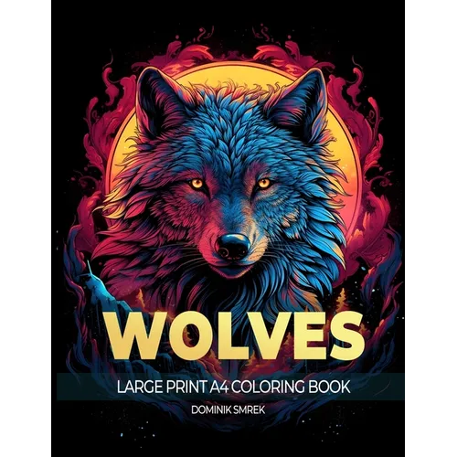 Wolves: A Large Print A4 Colouring Book - Paperback