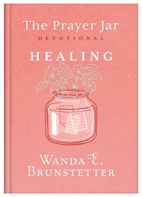The Prayer Jar Devotional: Healing - Hardcover