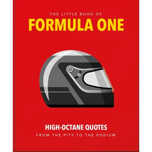 The Little Guide to Formula One: High-Octane Quotes from the Pits to the Podium - Hardcover