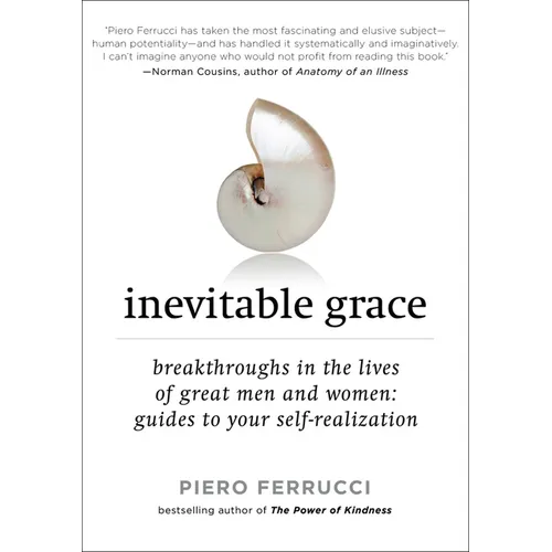 Inevitable Grace: Breakthroughs in the Lives of Great Men and Women: Guides to Your Self-Realizati on - Paperback