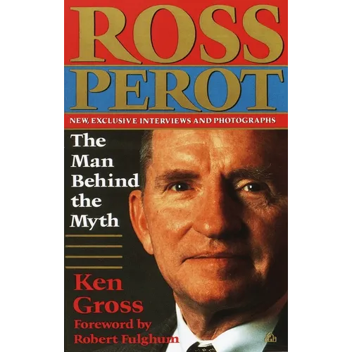 Ross Perot: The Man Behind the Myth - Paperback