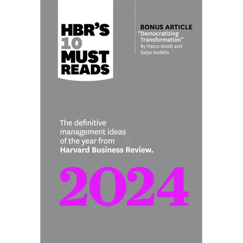 Hbr&amp;#39;s 10 Must Reads 2024: The Definitive Management Ideas of the Year from Harvard Business Review (with Bonus Article Democratizing Transformat - Paperback