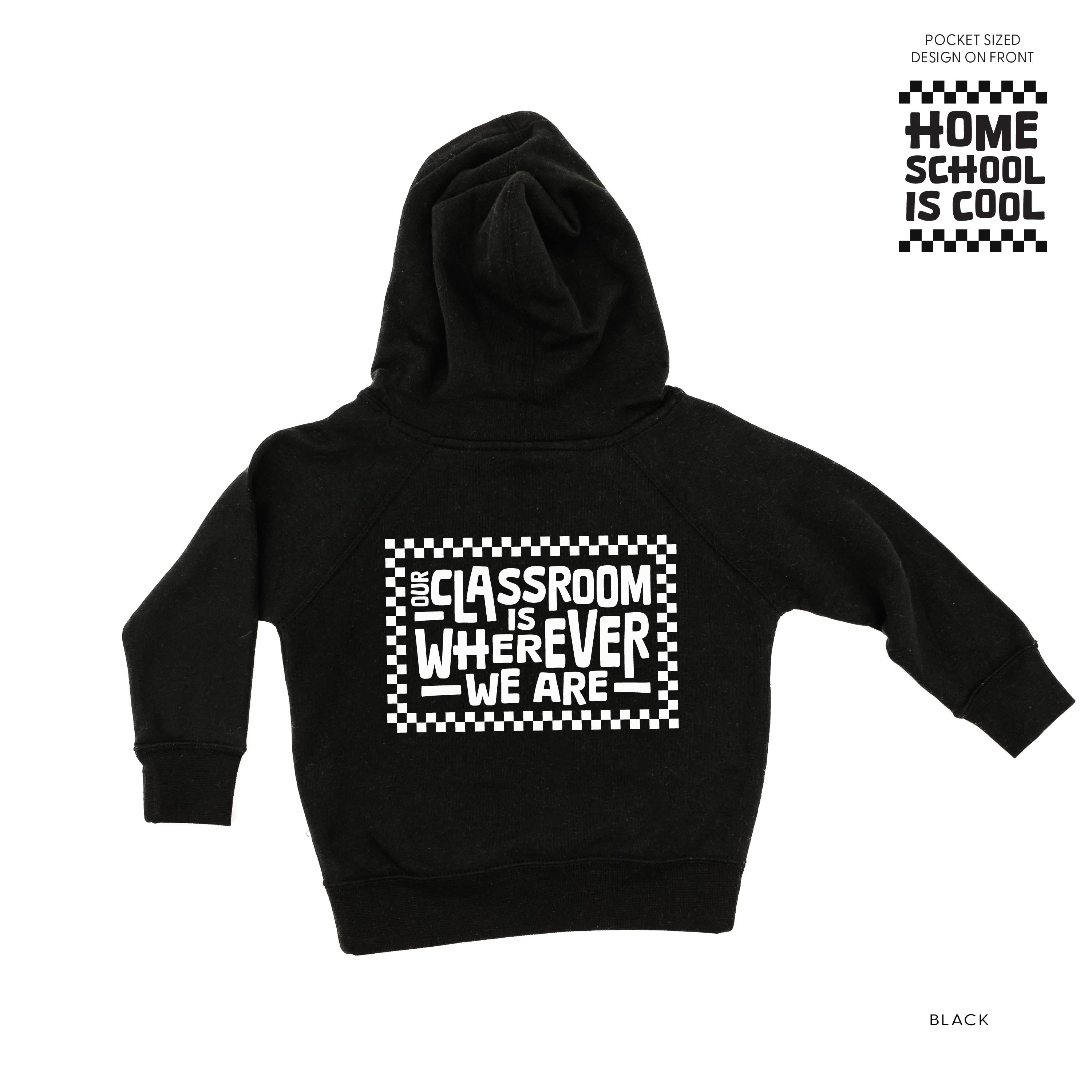 Home School Is Cool -- Our Classroom Is Wherever We Are (pf &amp;amp; b) - Child HOODIE