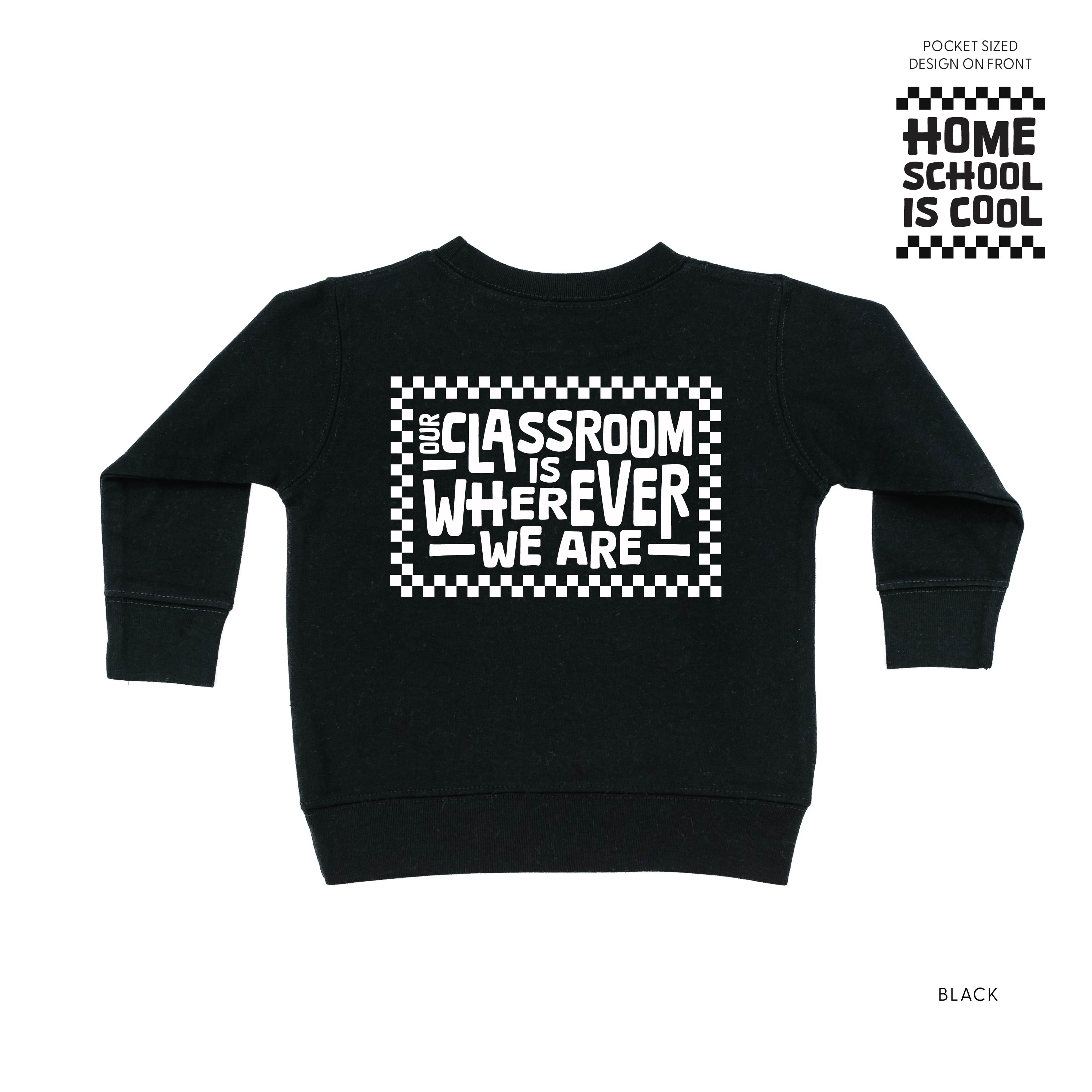 Home School Is Cool -- Our Classroom Is Wherever We Are (pf &amp;amp; b) - Child Sweater