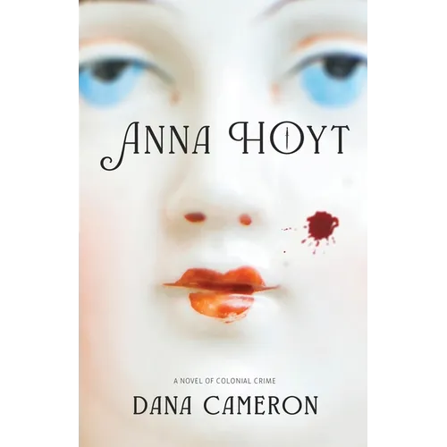 Anna Hoyt: A Novel of Colonial Crime - Paperback