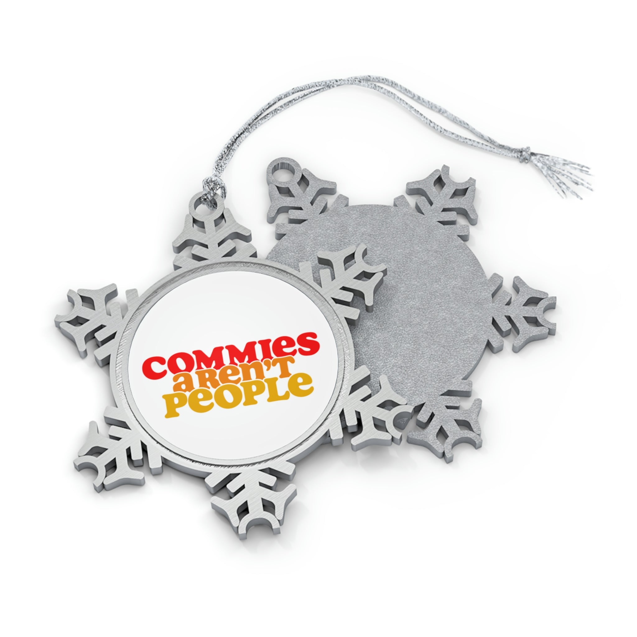 Commies Aren&amp;#39;t People Pewter Snowflake Ornament