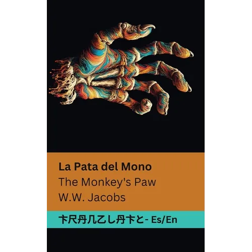 La Pata del Mono / The Monkey&amp;#39;s Paw: Tranzlaty Español English - Paperback