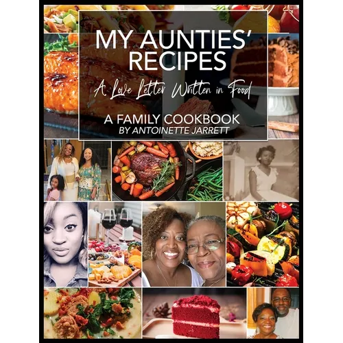 My Aunties&amp;#39; Recipes: A Love Letter Written in Food - Hardcover