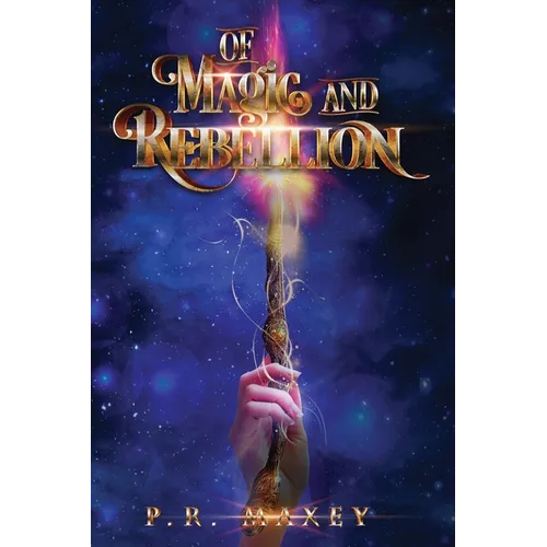 Of Magic and Rebellion: Book 1 - Paperback