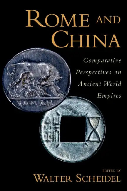 Rome and China: Comparative Perspectives on Ancient World Empires - Paperback