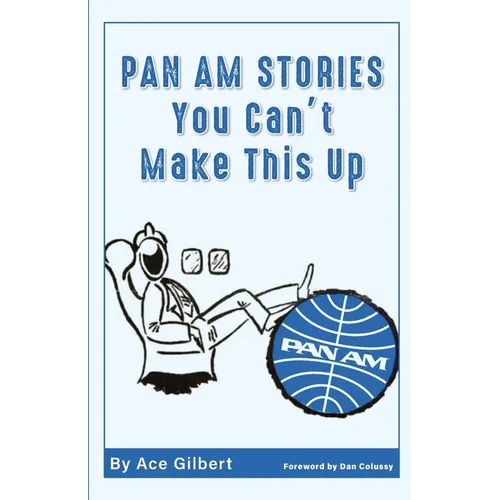 Pan Am Stories: You Can&amp;#39;t Make This Up - Paperback