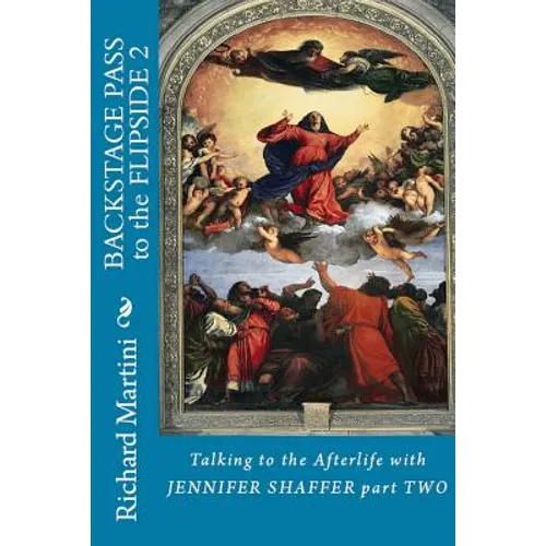 Backstage Pass to the Flipside Book Two: Talking to the Afterlife with Jennifer Shaffer - Paperback