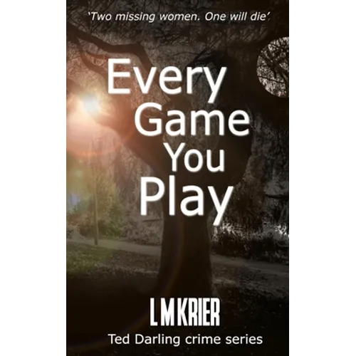 Every Game You Play: Two missing women. One will die. - Paperback
