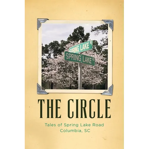 The Circle: Tales of Spring Lake Road Columbia, SC - Paperback