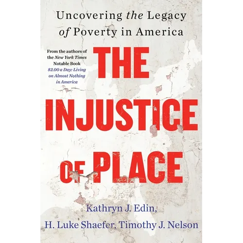 The Injustice of Place: Uncovering the Legacy of Poverty in America - Paperback