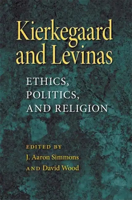 Kierkegaard and Levinas: Ethics, Politics, and Religion - Paperback