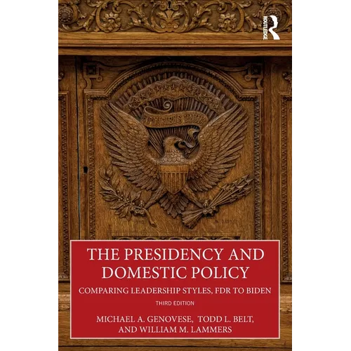The Presidency and Domestic Policy: Comparing Leadership Styles, FDR to Biden - Paperback