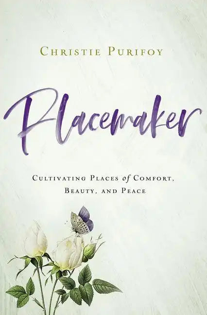 Placemaker: Cultivating Places of Comfort, Beauty, and Peace - Paperback