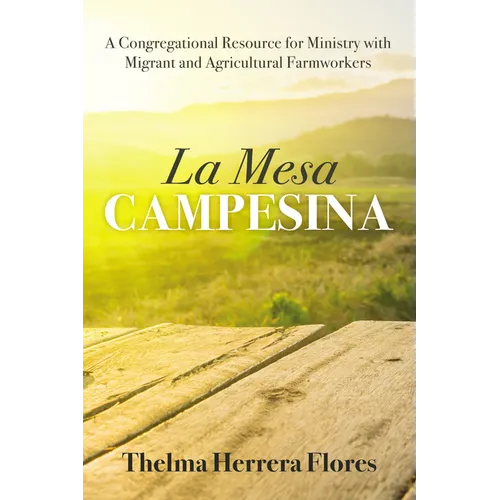 La Mesa Campesina: A Congregational Resource for Ministry with Migrant and Agricultural Farmworkers - Hardcover